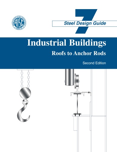 Design Guide 7: Industrial Buildings - Roofs to Anchor Rods (2004) 2nd Edition