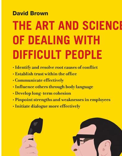 The Art and Science of Dealing with Difficult People