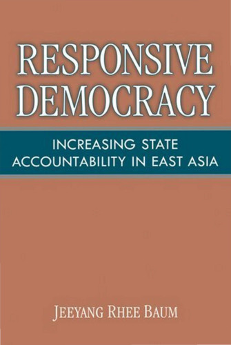 Responsive Democracy: Increasing State Accountability in East Asia