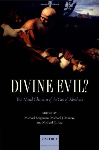 Divine Evil?: The Moral Character of the God of Abraham