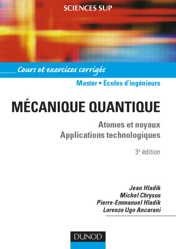 Mécanique quantique : Atomes et noyaux, applications technologiques - cours et exercices corrigés