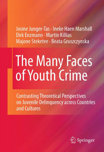 The Many Faces of Youth Crime: Contrasting Theoretical Perspectives on Juvenile Delinquency across Countries and Cultures