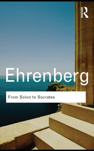 From Solon to Socrates: Greek History and Civilization During the 6th and 5th Centuries BC (Routledge Classics)