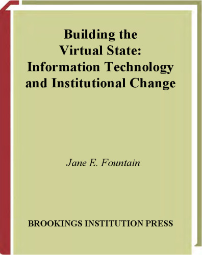 Building the Virtual State: Information Technology and Institutional Change