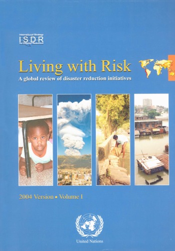 Living with risk: a global review of disaster reduction initiatives, Volume 1