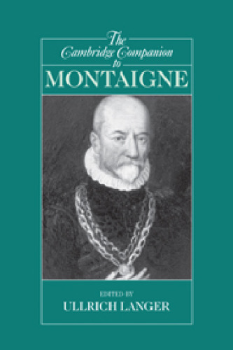 The Cambridge Companion to Montaigne (Cambridge Companions to Philosophy)