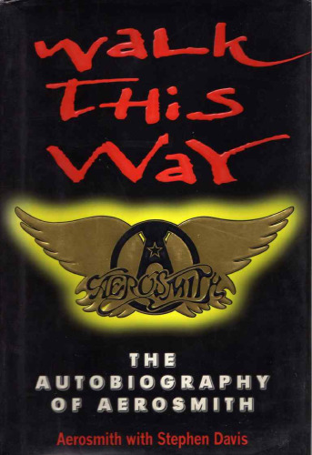 Walk This Way: The Autobiography of Aerosmith