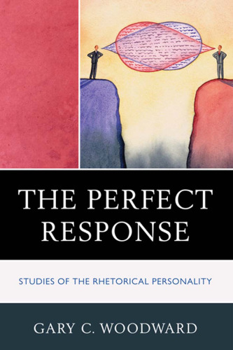 The perfect response: studies of the rhetorical personality