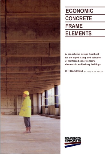 Economic concrete frame elements: a pre-scheme design handbook for the rapid sizing and selecton of reinforced concrete frame elements in multi-storey buildings