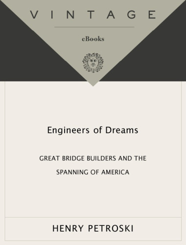 Engineers of dreams: great bridge builders and the spanning of America