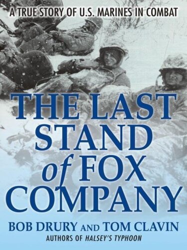 The Last Stand of Fox Company : A True Story of U.S. Marines in Combat