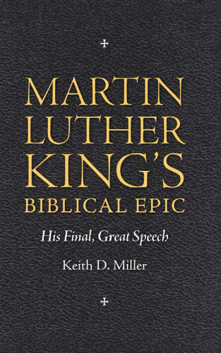 Martin Luther King's Biblical Epic: His Final, Great Speech (Race, Rhetoric, and Media)