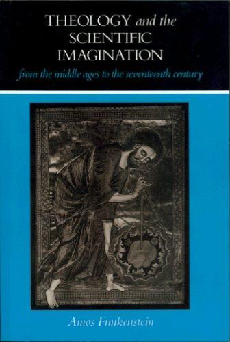 Theology and the scientific imagination from the Middle Ages to the seventeenth century