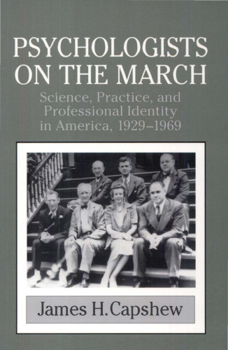 Psychologists on the march: science, practice, and professional identity in America, 1929-1969