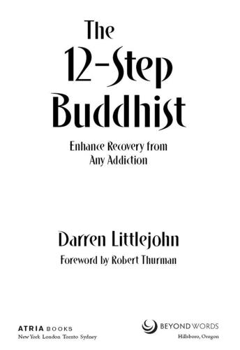 The 12-Step Buddhist: Enhance Recovery from Any Addiction