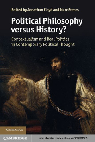 Political Philosophy Versus History? Contextualism and Real Politics in Contemporary Political Thought