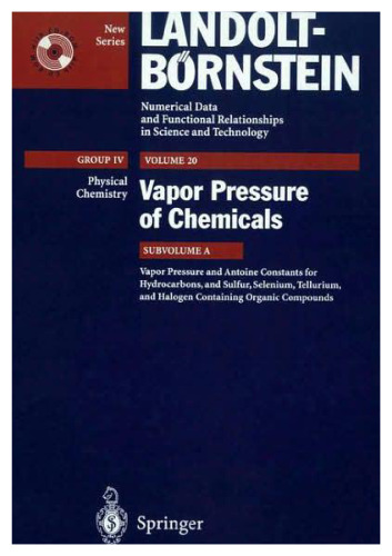 Vapor Pressure and Antoine Constants for Hydroncarbons, and Sulfur, Selenium, Tellurium, and Halogen Containing Organic Compounds (Landolt-Börnstein: ... Technology - New Series   Physical Chemistry)