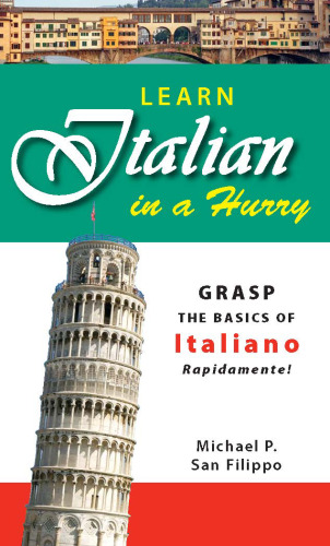 Learn Italian in a Hurry: Grasp the Basics of Italian Rapidamente!