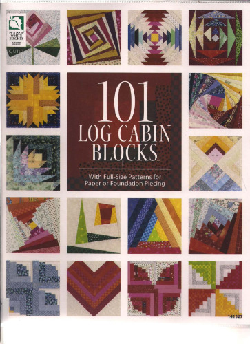 101 Log Cabin Blocks: With Full-Size Patterns for Paper Or Foundation Piecing