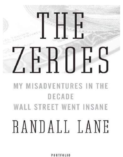 The Zeroes: My Misadventures in the Decade Wall Street Went Insane