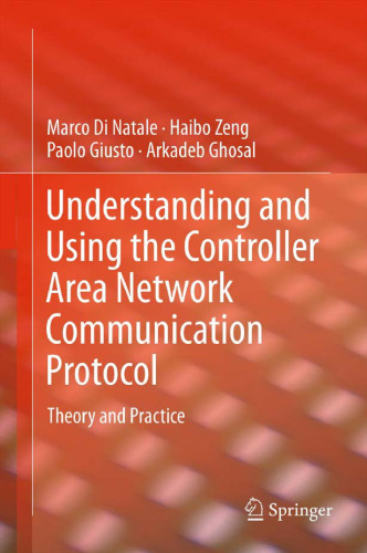 Understanding and Using the Controller Area Network Communication Protocol: Theory and Practice