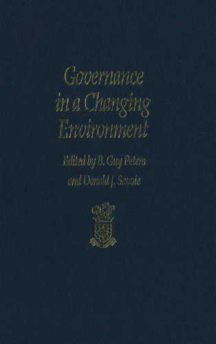 Governance in a Changing Environment (Canadian Centre for Management Development Series on Governance and Public Management)