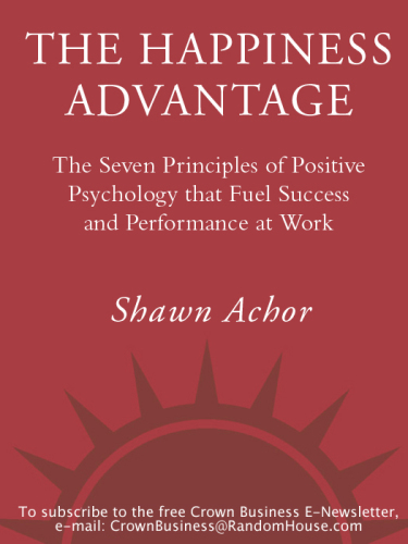 The Happiness Advantage: The Seven Principles of Positive Psychology That Fuel Success and Performance at Work