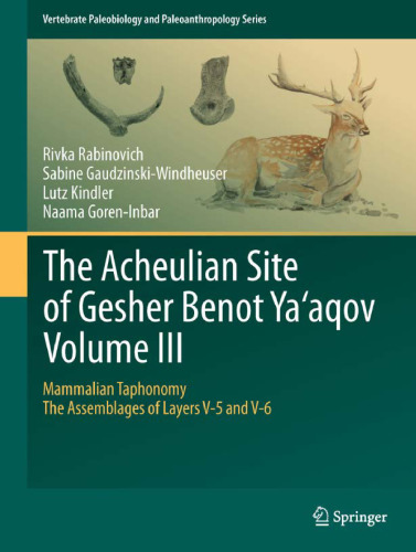 The Acheulian Site of Gesher Benot Ya‘aqov Volume III: Mammalian Taphonomy. The Assemblages of Layers V-5 and V-6