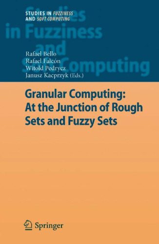 Granular computing: at the junction of rough sets and fuzzy sets