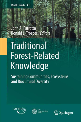 Traditional Forest-Related Knowledge: Sustaining Communities, Ecosystems and Biocultural Diversity