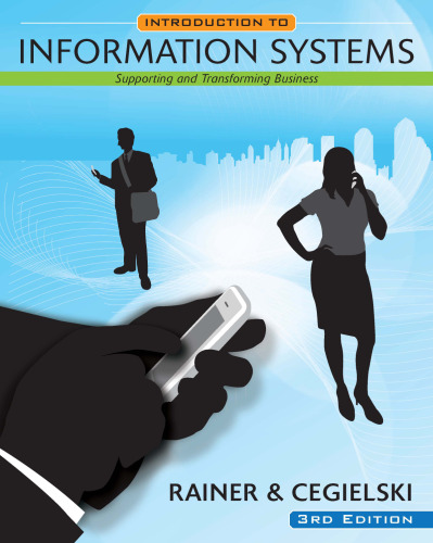 Introduction to information systems: Enabling and transforming business