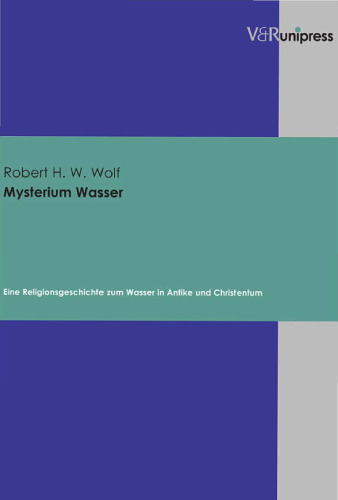 Mysterium Wasser. Eine Religionsgeschichte zum Wasser in Antike und Christentum