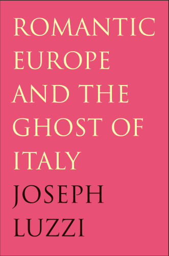 Romantic Europe and the Ghost of Italy