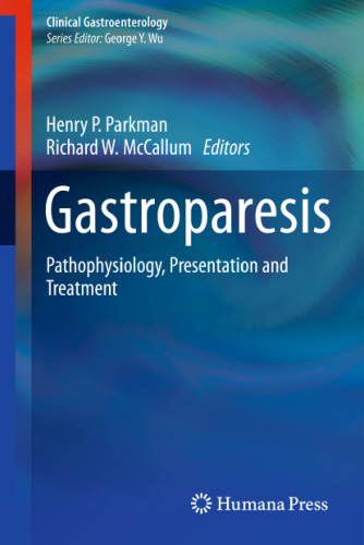 Gastroparesis: Pathophysiology, Presentation and Treatment (Clinical Gastroenterology)