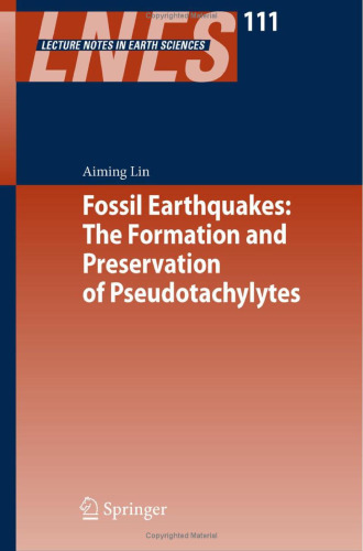 Fossil earthquakes: the formation and preservation of Pseudotachylytes