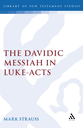 The Davidic Messiah in Luke-Acts: The Promise and Its Fulfillment in Lukan Christology