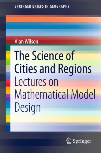 The Science of Cities and Regions: Lectures on Mathematical Model Design