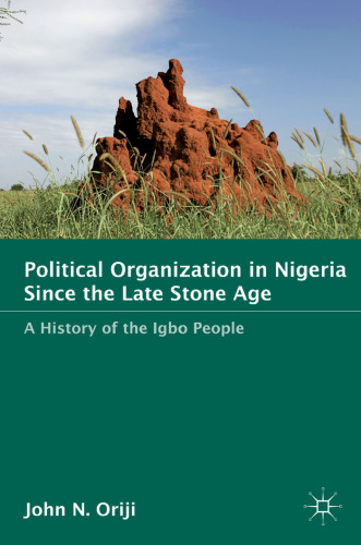 Political Organization in Nigeria Since the Late Stone Age: A History of the Igbo People