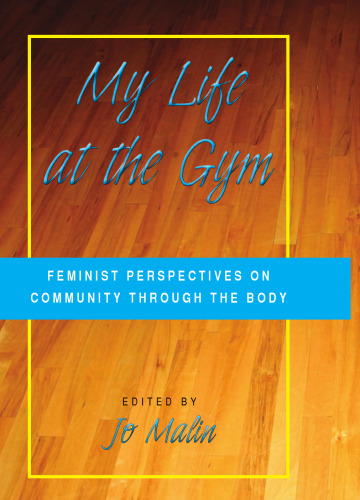 My Life at the Gym: Feminist Perspectives on Community Through the Body