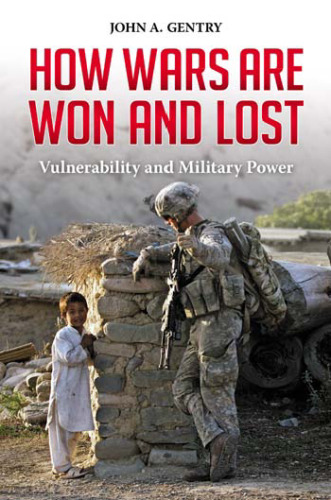 How Wars Are Won and Lost: Vulnerability and Military Power (Praeger Security International)