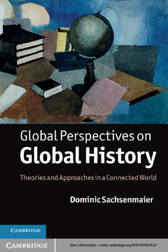 Global Perspectives on Global History: Theories and Approaches in a Connected World