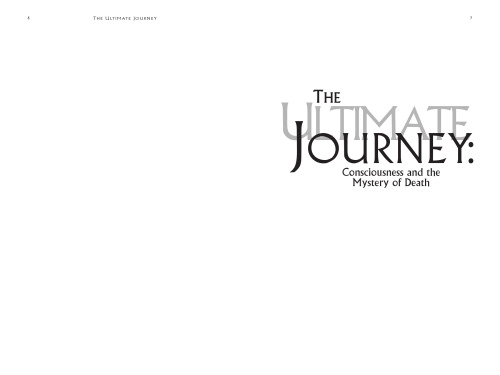 The Ultimate Journey: Consciousness and the Mystery of Death