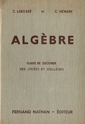 Algèbre : Classe de seconde des lycées et collèges. Programme 1947