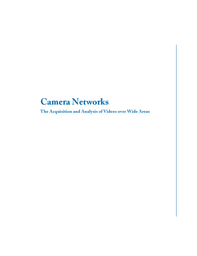 Camera Networks: The Acquisition and Analysis of Videos overWide Areas