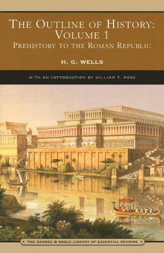 The Outline of History, Volume 1: Prehistory to the Roman Republic (Barnes & Noble Library of Essential Reading)