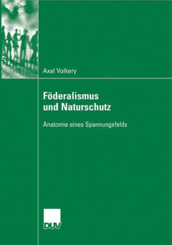 Föderalismus und Naturschutz: Anatomie eines Spannungsfelds