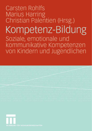 Kompetenz-Bildung: Soziale, emotionale und kommunikative Kompetenzen von Kindern und Jugendlichen