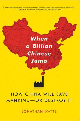 When a billion Chinese jump: how China will save mankind--or destroy it