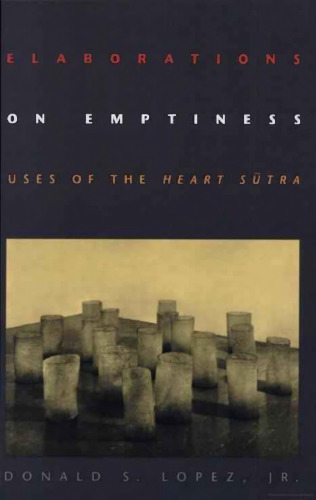 Elaborations on Emptiness: Uses of the Heart Sūtra