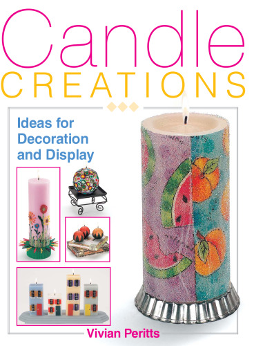 Candle Creations: Ideas for Decoration and Display